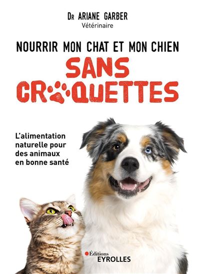Nourrir mon chat et mon chien sans croquettes