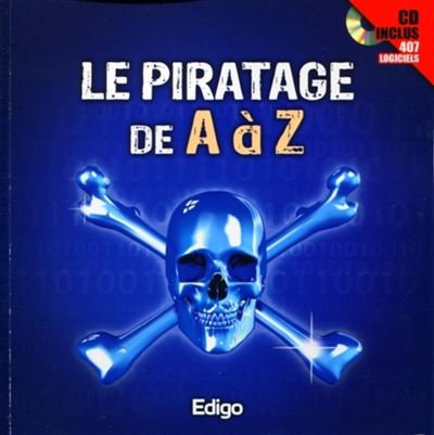 Le piratage de a a z. cd inclus 407 logiciels - ROULOT ET MEJAN