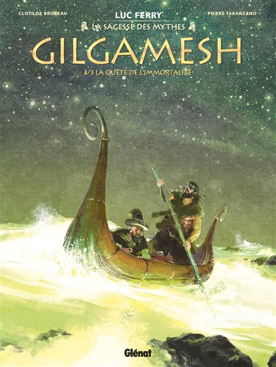 Gilgamesh - Tome 03 La Quête de l'immortalité - Luc Ferry - Glénat - cartonné - Bande dessinée