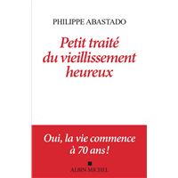 Petit Traité du vieillissement heureux