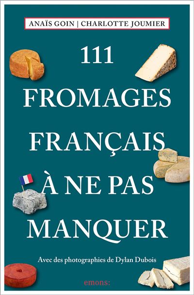 111 Fromages français à ne pas manquer