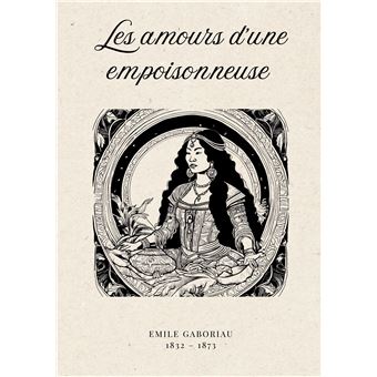 Les amours d'une empoisonneuse - broché - Emile Gaboriau - Achat Livre ...