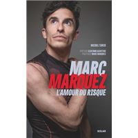 Marc Marquez, l'amour du risque