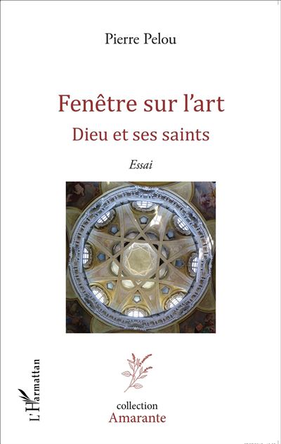 Fenetre sur l'art Dieu et ses saints - Essai - Pierre Pe