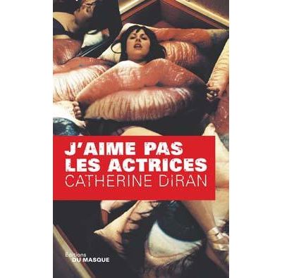 J aime pas les actrices - Catherine Diran - Le Masque - broché - Roman