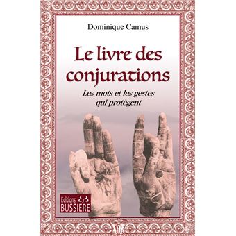 Le livre des Conjurations - Les mots et les gestes qui protègent - 1