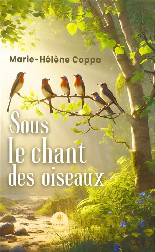 Sous le chant des oiseaux - Marie-Hélène Coppa - broché