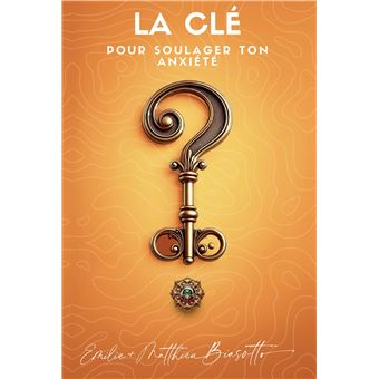 La Clé pour Soulager Ton Anxiété