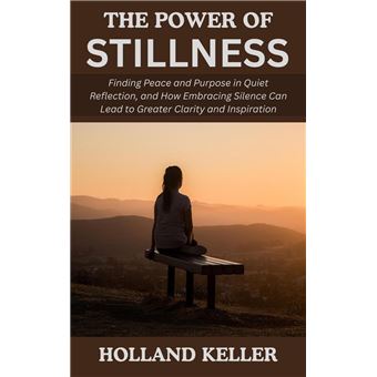 The Power of Stillness: Finding Peace and Purpose in Quiet Reflection ...