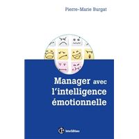 Manager avec l'intelligence émotionnelle - Pour concilier efficacité et bien-être au travail