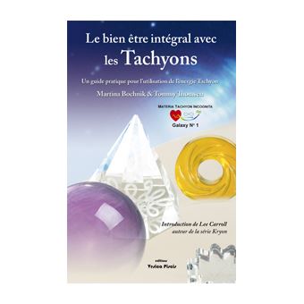 Bien être intégral avec les Tachyons un guide dutilisation de lénergie ...