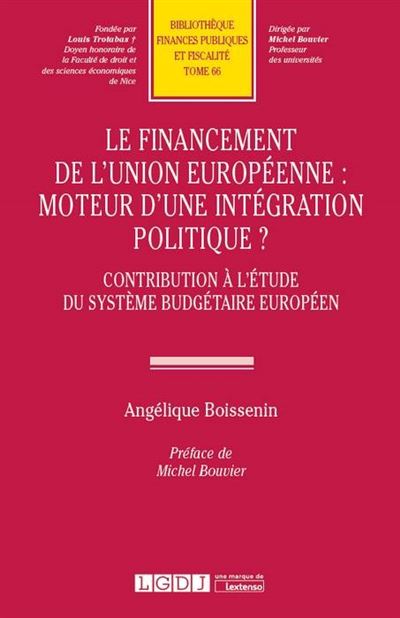 Le financement de l union europeenne : moteur d une integration politique - Angélique Boissenin - broché