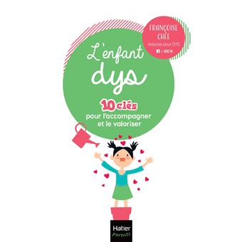 L'enfant dys -  10 clés pour l'accompagner et le valoriser - 1