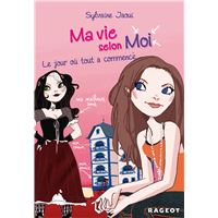Ma vie selon moi T1 : Le jour où tout a commencé