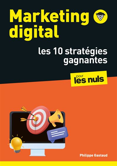 Marketing digital - Les 10 stratégies gagnantes - Philippe Gastaud - First - broché - Guide