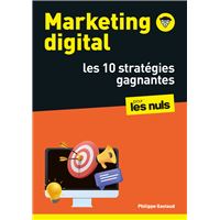 Marketing digital pour les Nuls : les 10 stratégies gagnantes : SEO, réseaux sociaux, CRM, vidéos, growth hacking