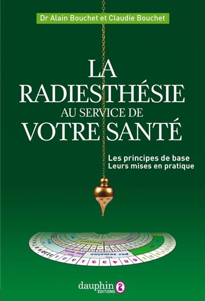 La radiesthésie au service de votre santé - Alain Bouchet - broché