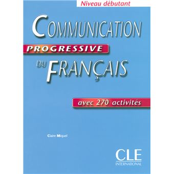 Communication progressive du francais debutant - broché - Claire Leroy ...