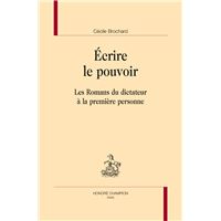 Écrire le pouvoir - les romans du dictateur à la première personne