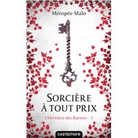 L'Héritière des Raeven, T3 : Sorcière à tout prix