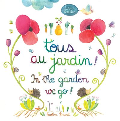 Tous au jardin! /In the garden we go! - Faustine Brunet - relié