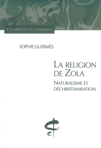 La Religion de Zola - Sophie Guermes - Honore Champion Eds -