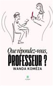 Que répondez-vous, Professeur ?