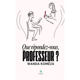Que répondez-vous, Professeur ?