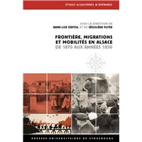 Frontière, migrations et mobilités en Alsace de 1870 aux années 1930