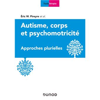 Autisme, corps et psychomotricité - Approches plurielles - 1