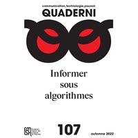 Quaderni n 107 /automne 2022, communication, technologie, pouvoir. in ormer sous algorithmes