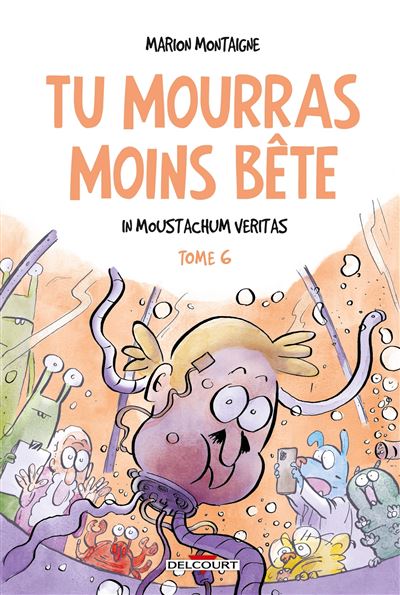Tu Mourras Moins Bête - Tome 06 - In Moustachum Veritas (2024)