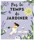 Pas le temps de jardiner - Un jardin fleuri sans effort