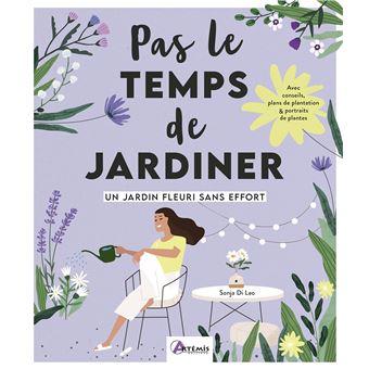 Pas le temps de jardiner - Un jardin fleuri sans effort