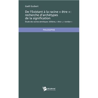 De l'existant à la racine "être" - recherche d'archétypes de la signification - 1