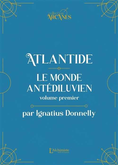 Atlantide : Le monde antédiluvien - Volume I (Nouvelle traduction - Texte intégral illustré)