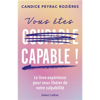 Vous êtes capable ! - Le livre-expérience pour vous libérer de votre culpabilité - 1
