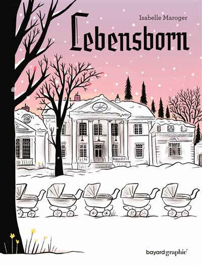 Lebensborn : Bande dessinée par Isabelle Maroger. Prix des Rendez-vous de l'Histoire de Blois - Château de Cheverny 2024 | 