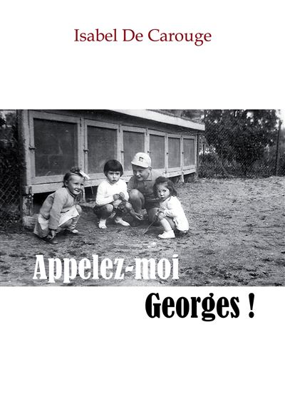 Appelez-moi Georges ! - Isabel De Carouge - Librinova - broché - Roman