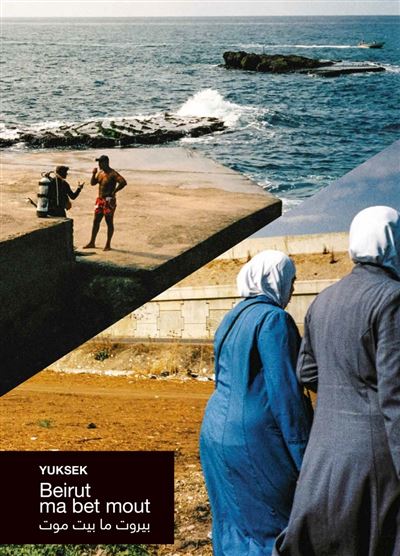 Beirut ma bet mout - Beyrouth ne meurt jamais - Yuksek - Le Bec En L'air Eds - relié - Beau livre