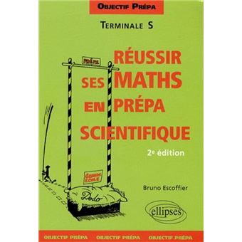 Objectif prépa - Terminale S - Réussir ses Mathématiques en prépa scientifique - 1