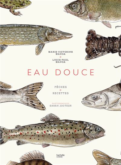 Eau douce Pêches et recettes - Marie Victorine Manoa - Hachette Pratique - relié - Beau livre - Hachette Pratique