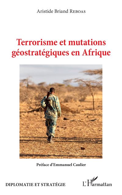 Terrorisme et mutations géostratégiques en Afrique - Aristide Briand Reboas - broché 