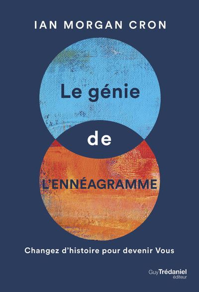 Le Génie de l'Ennéagramme - Changez l'histoire pour devenir Vous - Ian Morgan Cron - Tredaniel La Maisnie - broché - Guide