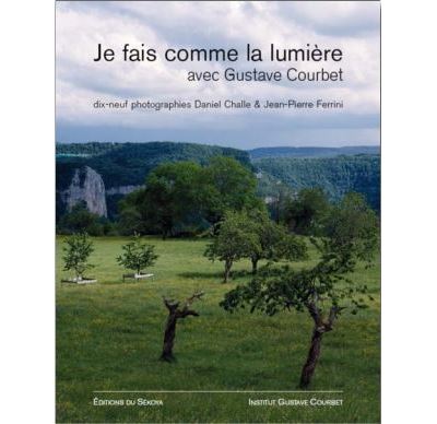 Je fais comme la lumière avec Gustave Courbet - Daniel Challe - broché