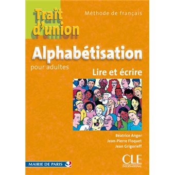 Alphabetisation pour adultes lire et ecrire de francais - trait d'union ...