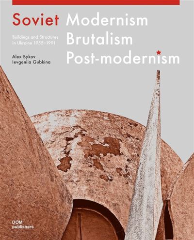 Soviet modernism brutalism postmodernism -  ALEX BYKOV - relié