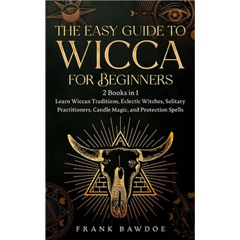 The Easy Guide to Wicca for Beginners 2 Books in 1 - Learn Wiccan ...
