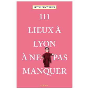 111 Lieux à Lyon à ne pas manquer - 1