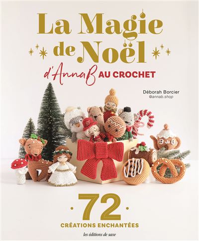 La Magie de Noël d'AnnaB au crochet 72 créations enchantées - AnnaB - De Saxe Eds - broché - Guide